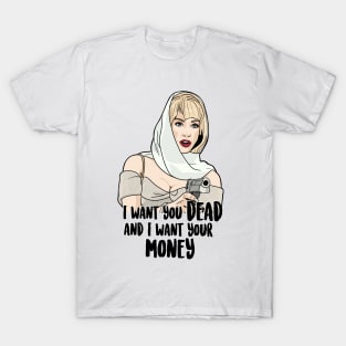 I Want You Dead And I Want Your Money - Debbie Jellinsky - Addams Family Values T-Shirt